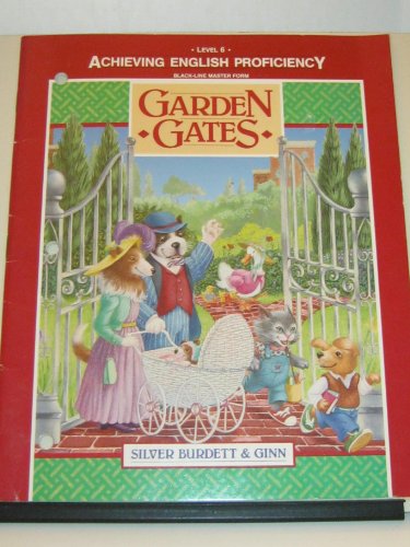 Garden Gates. Achieving English Proficiency Level 6. (9780663476046) by Silver Burdett & Ginn