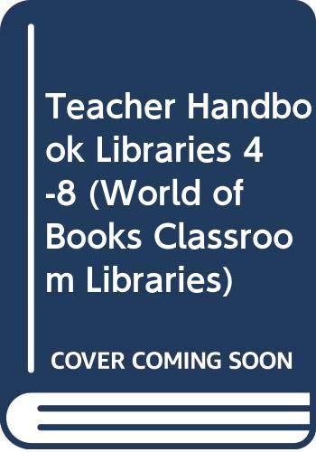 Imagen de archivo de Teacher Handbook Libraries 4-8 (World of Books Classroom Libraries) a la venta por Better World Books