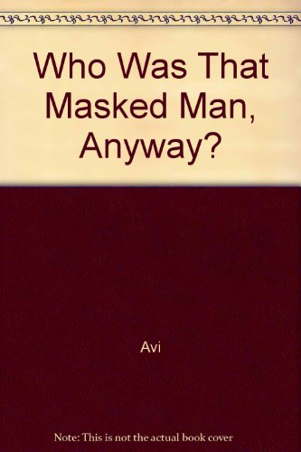 Stock image for Who Was That Masked Man, Anyway? for sale by Better World Books: West