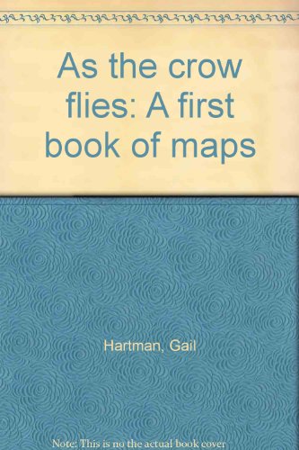 Imagen de archivo de As the crow flies: A first book of maps a la venta por Better World Books