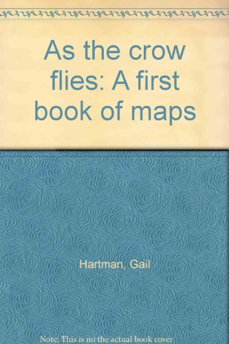 Stock image for As the crow flies: A first book of maps for sale by Better World Books