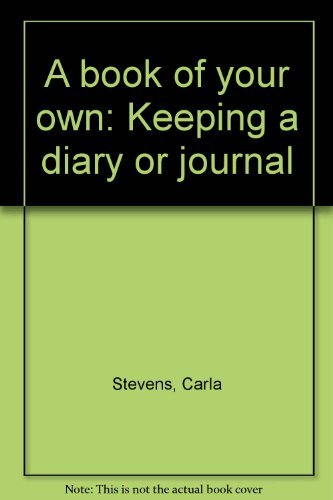 Beispielbild fr A book of your own: Keeping a diary or journal zum Verkauf von Wonder Book