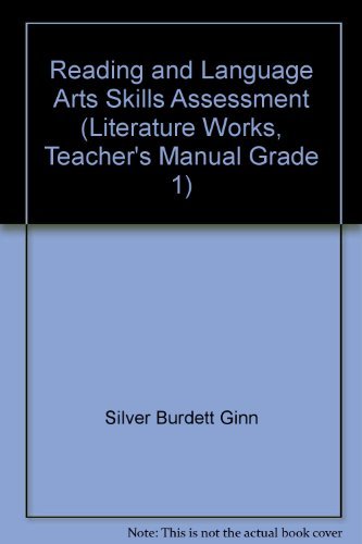 Reading and Language Arts Skills Assessment (Literature Works, Teacher's Manual Grade 1) (9780663595983) by Silver Burdett Ginn