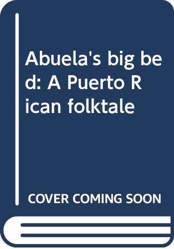 Imagen de archivo de Abuela's big bed: A Puerto Rican folktale a la venta por ThriftBooks-Dallas