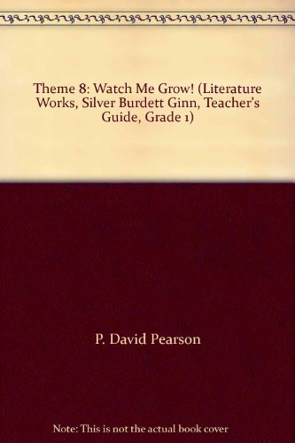Stock image for Theme 8: Watch Me Grow! (Literature Works, Silver Burdett Ginn, Teacher's Guide, Grade 1) for sale by Better World Books