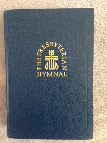 The Presbyterian Hymnal: Hymns, Psalms, and Spiritual Songs