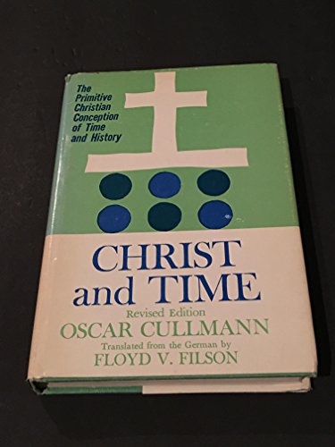 Christ and Time: The Primitive Christian Conception of Time (9780664204884) by Oscar; Filson Trans Culliman