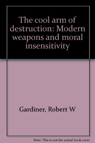 9780664207014: The cool arm of destruction;: Modern weapons and moral insensitivity,
