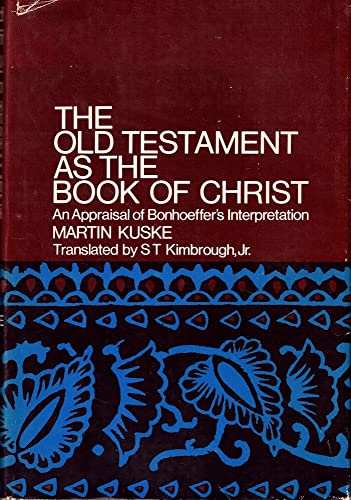 Beispielbild fr The Old Testament As the Book of Christ : An Appraisal of Bonhoeffer's Interpretation zum Verkauf von Better World Books