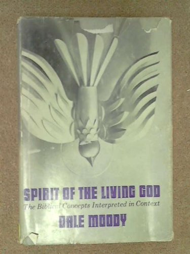 Beispielbild fr Spirit of the Living God: The Biblical Concepts Interpreted in Context zum Verkauf von ThriftBooks-Dallas