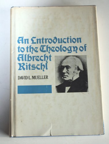 Stock image for An Introduction to the Theology of Albrecht Ritschl for sale by Better World Books