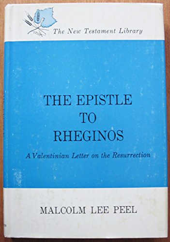 Stock image for The Epistle to Rheginos : A Valentinian Letter on the Resurrection: Introduction, Translation, Analysis, and Exposition for sale by Better World Books