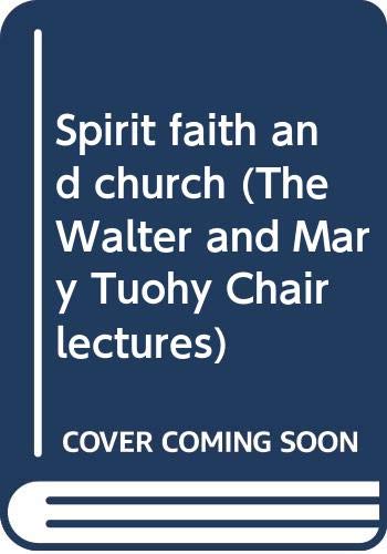 9780664208806: Spirit, faith, and church, (The Walter and Mary Tuohy Chair lectures)