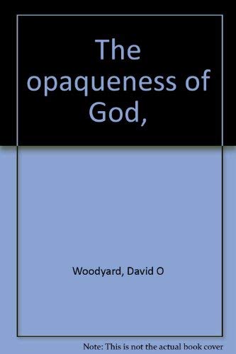 Stock image for The Opaqueness of God, for sale by ThriftBooks-Atlanta
