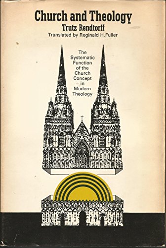 Church and Theology:The Systematic Function of the Church Concept in Modern Theology (9780664209087) by Trutz Rendtorff