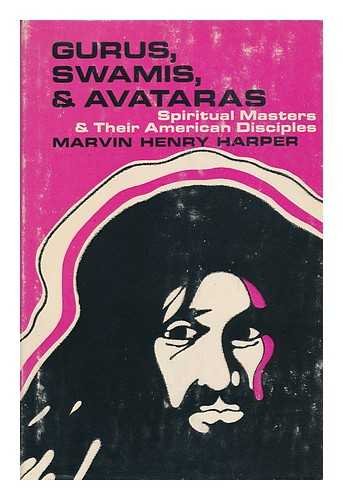 Gurus, Swamis, and Avataras: Spiritual Masters and Their American Disciples