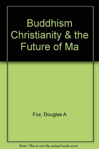 Imagen de archivo de Buddhism, Christianity, and the future of man, a la venta por Library House Internet Sales