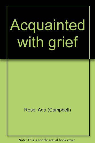 Acquainted with grief