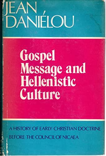 Gospel Message and Hellenistic Culture; A History of Early Christian Doctrine Before the Council of Nicaea, Vol. 2 (9780664209612) by DanieÌlou, Jean
