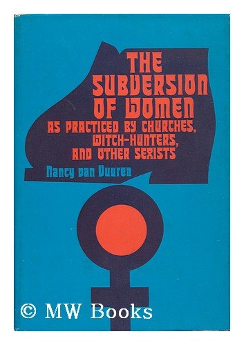 Stock image for The Subversion of Women As Practiced by Churches, Witch-Hunters, and Other Sexists for sale by Vashon Island Books