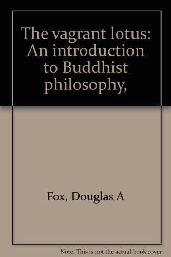 Beispielbild fr The Vagrant Lotus : An Introduction to Buddhist Philosophy zum Verkauf von Better World Books