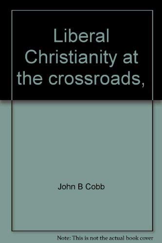 Liberal Christianity at the Crossroads (9780664209773) by John B. Cobb