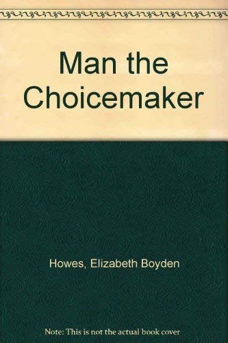 Stock image for Man the Choicemaker for sale by Better World Books