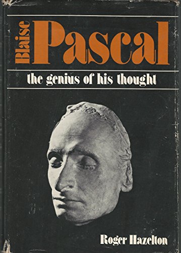 Blaise Pascal: The Genius of His Thought