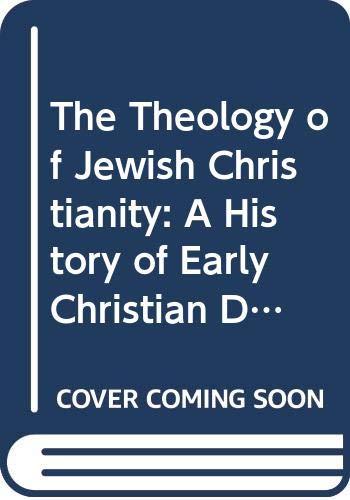 Stock image for The Theology of Jewish Christianity: A History of Early Christian Doctrine Before The Council of Nicaea Volume One for sale by Mostly Books