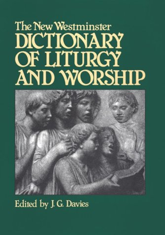 Stock image for The New Westminster Dictionary of Liturgy and Worship for sale by Indiana Book Company