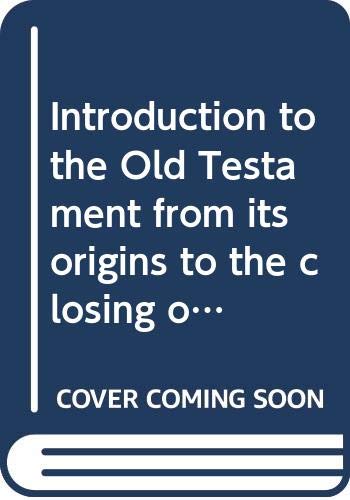 Beispielbild fr Introduction to the Old Testament, from Its Origins to the Closing of the Alexandrian Canon zum Verkauf von Dalton Books