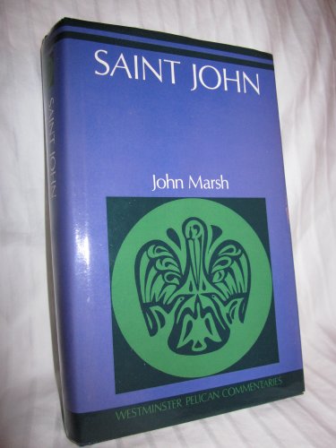 Saint John (Westminster Pelican commentaries) (9780664213466) by Marsh, John