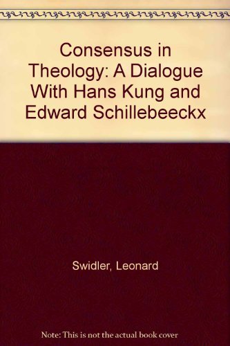 Stock image for Consensus in Theology? : A Dialogue with Hans Kung and Edward Schillebeeckx for sale by Better World Books