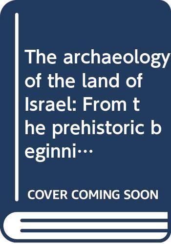 9780664213848: The archaeology of the land of Israel: From the prehistoric beginnings to the end of the First Temple period