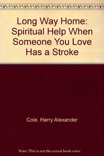 Beispielbild fr The Long Way Home : Spiritual Help When Someone You Love Has a Stroke zum Verkauf von Better World Books