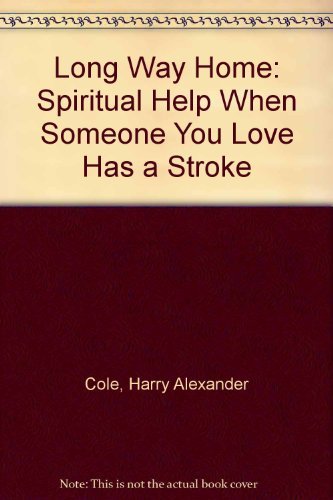 Imagen de archivo de The Long Way Home : Spiritual Help When Someone You Love Has a Stroke a la venta por Better World Books