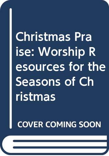 Beispielbild fr Christmas Praise: Worship Resources for the Seasons of Christmas zum Verkauf von Lowry's Books