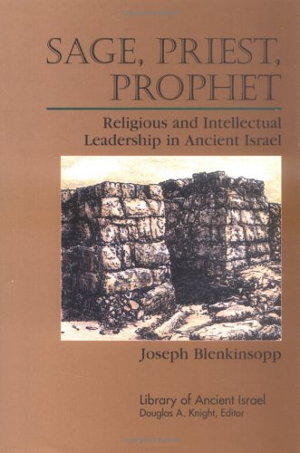 Imagen de archivo de Sage, Priest, Prophet: Religious and Intellectual Leadership in Ancient Israel (Library of Ancient Israel) a la venta por Zoom Books Company