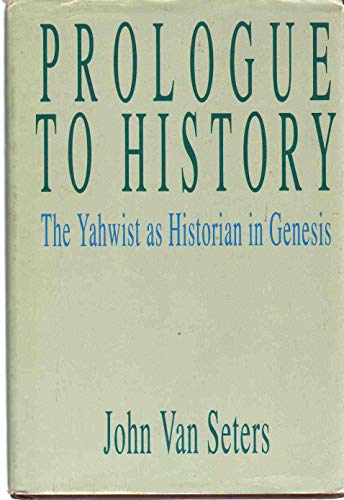 Prologue to History: The Yahwist As Historian in Genesis