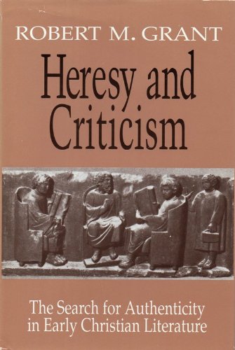 Stock image for Heresy and Criticism The Search for Authenticity in Early Christian Literature for sale by Rain Dog Books
