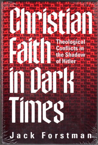 Beispielbild fr Christian Faith in Dark Times: Theological Conflicts in the Shadow of Hitler zum Verkauf von Ergodebooks