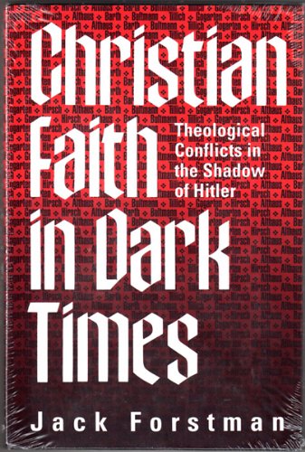 Stock image for Christian Faith in Dark Times: Theological Conflicts in the Shadow of Hitler for sale by Ergodebooks