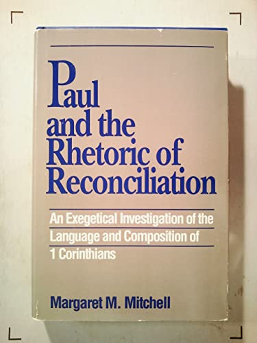 Paul and the Rhetoric of Reconciliation; An Exegetical Investigation of the Language and Composit...