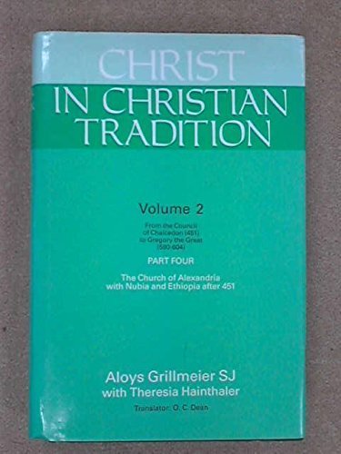 Christ in Christian Tradition: From the Council of Chalcedon (451) to Gregory the Great (590-604), The Church of Alexandria With Nubia and Ethiopia, Vol. 2 (9780664219987) by Grillmeier, Aloys; Hainthaler, Theresia