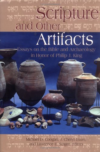 9780664220365: Scripture and Other Artifacts: Essays on the Bible and Archaeology in Honor of Philip J. King: Essays on Archaeology and the Bible in Honor of Philip J.King