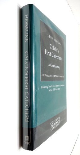 Beispielbild fr Calvin's First Catechism: A Commentary (Columbia Series in Reformed Theology) [Hardcover] Hesselink, I John zum Verkauf von The Compleat Scholar