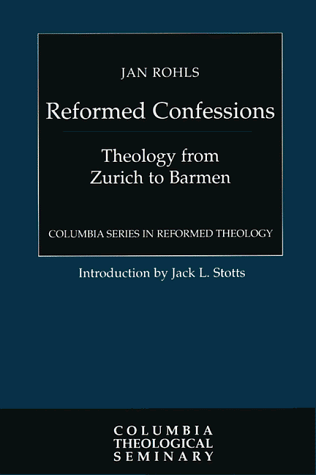 Imagen de archivo de Reformed Confessions: Theology from Zurich to Barmen (Columbia Series in Reformed Theology) a la venta por Gulf Coast Books