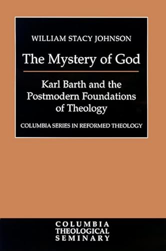 9780664220945: The Mystery of God: Karl Barth and the Postmodern Foundations of Theology (Columbia Series in Reformed Theology)