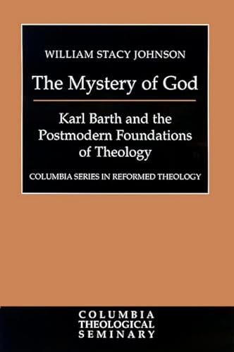 Stock image for The Mystery of God : Karl Barth and the Postmodern Foundations of Theology for sale by Better World Books