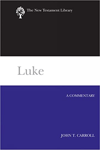 Luke: A Commentary (The New Testament Library) (9780664221065) by Carroll, John T.